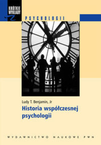 Krótkie wykłady z psychologii Historia współczesnej psychologii