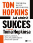 Okładka:Jak odnieść sukces - przewodnik Toma Hopkinsa 