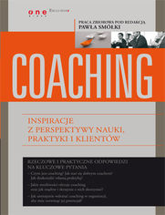 Coaching. Inspiracje z perspektywy nauki, praktyki i klientów