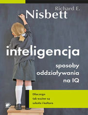 Inteligencja Sposoby oddziaływania na IQ. Dlaczego tak ważne są szkoła i kultura