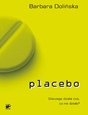 Placebo. Dlaczego działa coś, co nie działa?