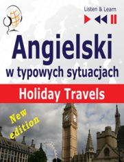 Angielski w typowych sytuacjach. Holiday Travels  New Edition