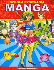 Szkoła rysowania Manga. Książka uczy bawi rozwija
