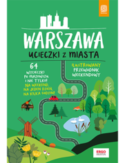  Warszawa. Ucieczki z miasta. Przewodnik weekendowy. Wydanie 1