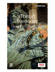 Toruń, Bydgoszcz i kujawsko-pomorskie. Travelbook. Wydanie 1