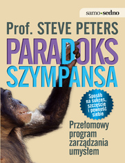 Samo Sedno - Paradoks Szympansa. Przełomowy program zarządzania umysłem
