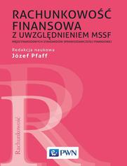 Rachunkowość finansowa z uwzględnieniem MSSF. Międzynarodowych Standardów Sprawozdawczości Finansowej