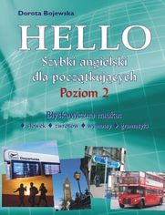 Hello - Szybki angielski dla początkujących. Poziom 2.  Błyskawiczna nauka słówek,  zwrotów, wymowy i gramatyki