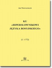 Ku Hipersłownikowi języka rosyjskiego. (I: 1772)