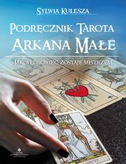 Podręcznik Tarota - Arkana Małe. Jak Wędrowiec zostaje Mistrzem