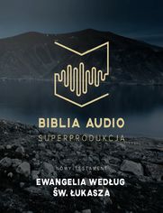 Biblia Audio. Ewangelia wg św. Łukasza