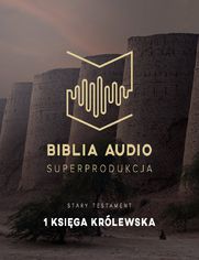 Biblia Audio. Pierwsza Księga Królewska