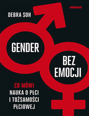 Gender bez emocji. Co m