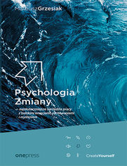 Psychologia Zmiany - najskuteczniejsze narzędzia pracy z ludzkimi emocjami, zachowaniami i myśleniem (miękka oprawa)