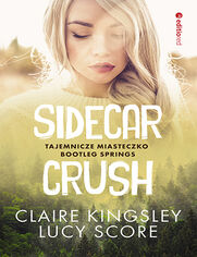 Sidecar Crush. Tajemnicze miasteczko Bootleg Springs #2
