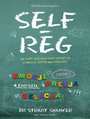 Self-Reg. Jak pomóc dziecku (i sobie) nie dać się stresowi i żyć pełnią możliwości