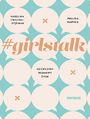 #girlstalk. Dziewczyny, rozmowy, życie