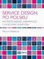 Service Design po polsku. Jak przyciągnąć, zadowolić i zatrzymać klientów