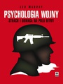 Psychologia wojny. Strach i odwaga na polu bitwy