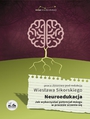 Neuroedukacja. Jak wykorzystać potencjał mózgu w procesie uczenia się